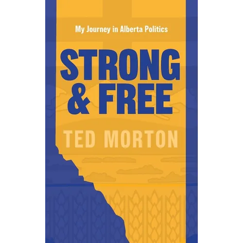 Strong and Free: My Journey in Alberta Politics