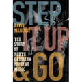 Step It Up and Go: The Story of North Carolina Popular Music, from Blind Boy Fuller and Doc Watson to Nina Simone and Superchunk