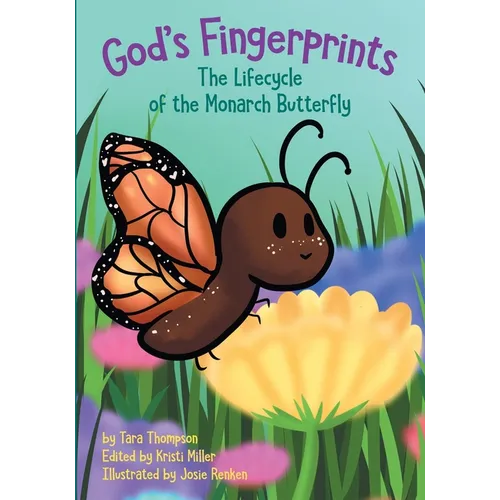 God's Fingerprints The Lifecycle of the Monarch Butterfly