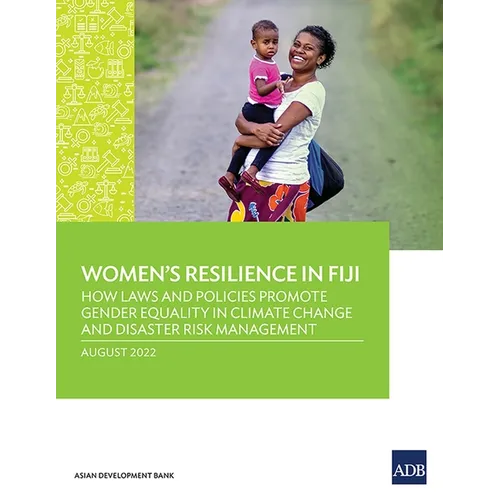 Women's Resilience in Fiji: How Laws and Policies Promote Gender Equality in Climate Change and Disaster Risk Management
