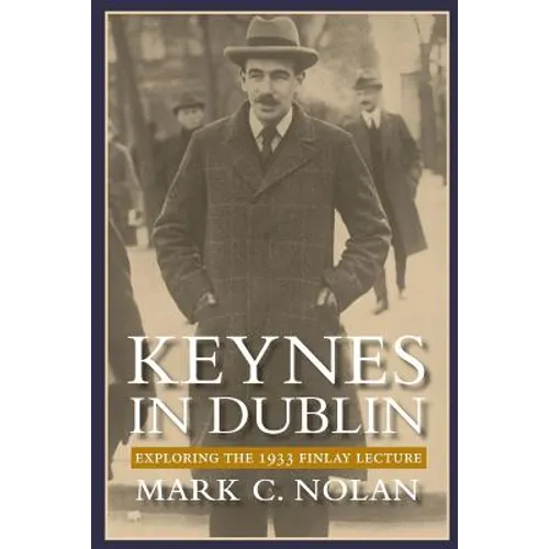Keynes in Dublin: Exploring the 1933 Finlay Lecture