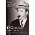 DiCarlo: Buffalo's First Family of Crime - Vol. II