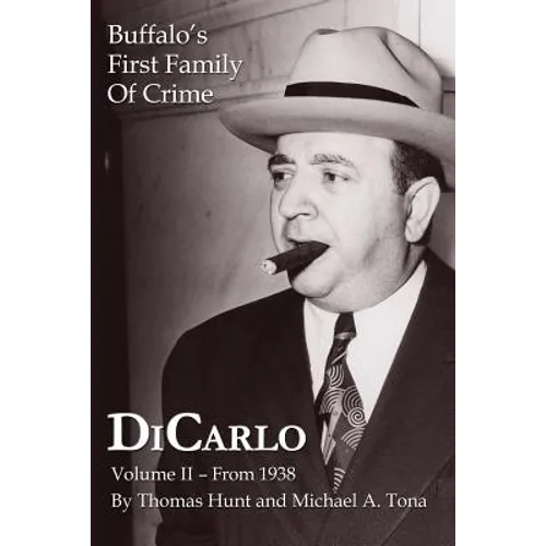 DiCarlo: Buffalo's First Family of Crime - Vol. II