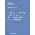 Multivariate Scaling Methods and the Reconstruction of Social Spaces: Papers in Honor of Jörg Blasius