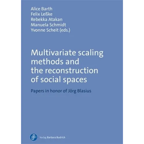Multivariate Scaling Methods and the Reconstruction of Social Spaces: Papers in Honor of Jörg Blasius