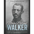 Moses Fleetwood Walker: The Life and Legacy of the Last Black Man to Play Major League Baseball Before Jackie Robinson