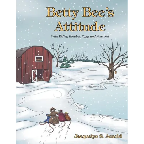 Betty Bee's Attitude: With Ridley, Rosabel, Riggs and Roux Rat