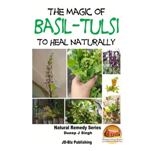 The Magic of Basil - Tulsi To Heal Naturally