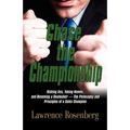 Chase the Championship: Kicking Ass, Taking Names, and Becoming a Dealmaker - The Philosophy and Principles of a Sales Champion