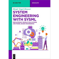 System Engineering with Sysml: Mechatronic Production Systems and Model-Based Engineering