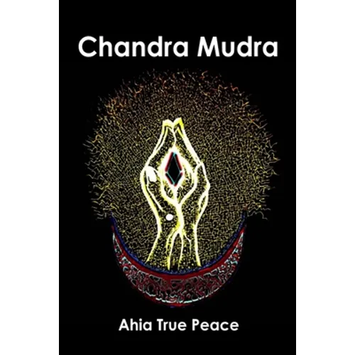 Chandra Mudra: Chandra Mudra: Moving Energy With Your Hands