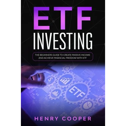 ETF Investing: The Beginners Guide to Create Passive Income and Achieve Financial Freedom with ETF
