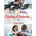 ABC of Kids Coding & Robotic: Coding & Robotic