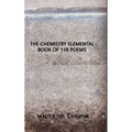The Chemistry Elemental Book of 118 Poems
