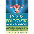 PCOS Polycystic Ovary Syndrome: Everything You Need to Know About PCOS Treatment and Diet Plans to Lead a Productive Life