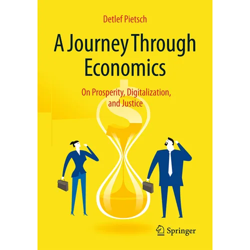 A Journey Through Economics: On Prosperity, Digitalization, and Justice