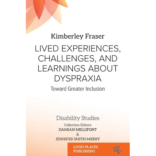 Lived Experiences, Challenges, and Learnings about Dyspraxia: Toward Greater Inclusion