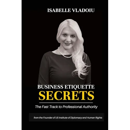 Business Etiquette Secrets: The Fast Track To Professional Authority