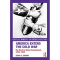 America Enters the Cold War: The Road to Global Commitment, 1945-1950