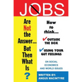 Jobs Are Not the Answer...: But Then What Is?