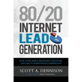 80/20 Internet Lead Generation: How a Few Simple, Profitable Strategies Can Lead to Marketplace Domination