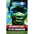 An Urgent Call to the Caribbean: The Case for Caribbean De-Colonisation, Integration and Political Unification