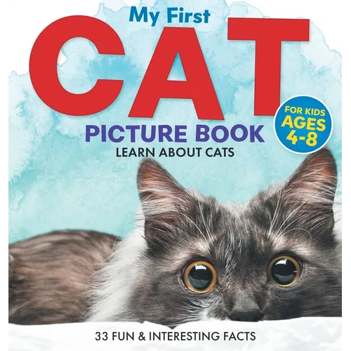 My First Cat Picture Book: Learn About Cats For Kids Ages 4-8 33 Fun & Interesting Facts