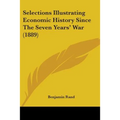 Selections Illustrating Economic History Since The Seven Years' War (1889)