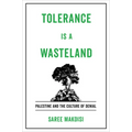 Tolerance Is a Wasteland: Palestine and the Culture of Denial