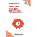 Personal Finance Essentials You Always Wanted to Know: Budgeting, Investing, Retirement Planning, Home Ownership, Taxation, and Managing Money Like a