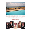 Clamdigger, Tycoon and More: A Memoir of a Pioneer of Long Beach Island