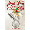 Jingle Bells: Tales of Holiday Spirit from Around the World (Expanded Edition))