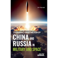 Dynamic Partnership: China and Russia in Military and Space