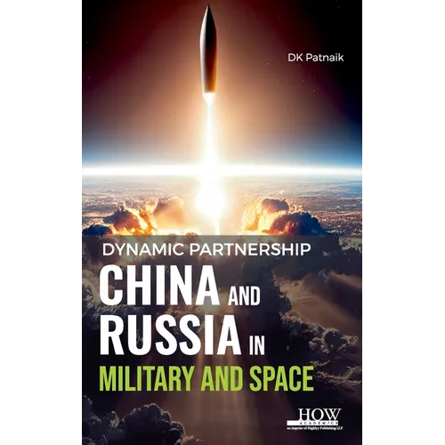 Dynamic Partnership: China and Russia in Military and Space