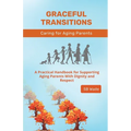 Graceful Transitions: Navigating the Journey With Aging Parents