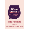 Wine About It: The Prelude