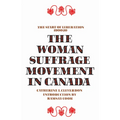 The Woman Suffrage Movement in Canada: Second Edition