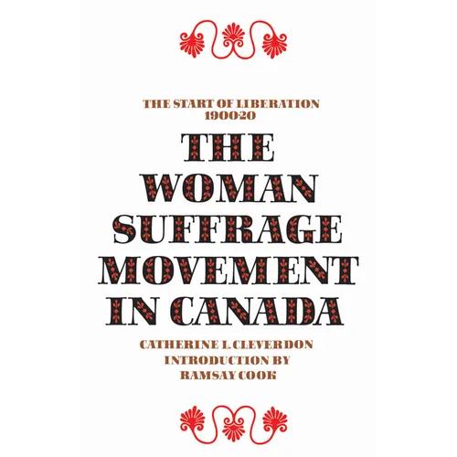 The Woman Suffrage Movement in Canada: Second Edition