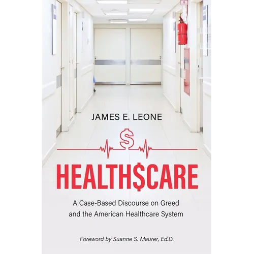 HealthScare: A Case-Based Discourse on Greed and the American Healthcare System