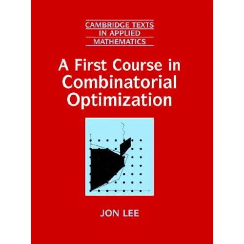 A First Course in Combinatorial Optimization