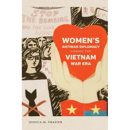 Women's Antiwar Diplomacy During the Vietnam War Era