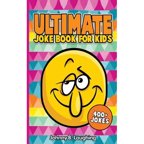 Ultimate Joke Books for Kids: 400+ Jokes