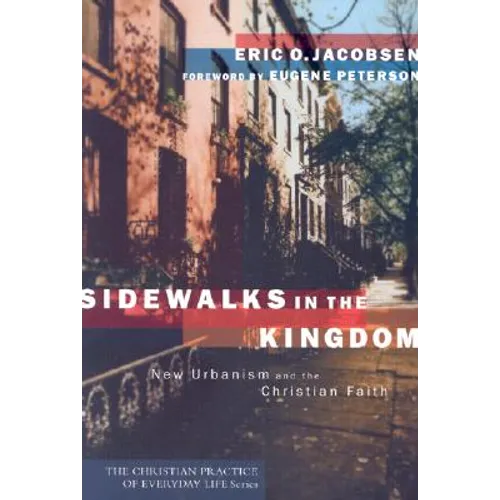 Sidewalks in the Kingdom: New Urbanism and the Christian Faith
