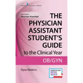 The Physician Assistant Student's Guide to the Clinical Year: Ob-GYN: With Free Online Access!