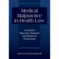 Medical Malpractice in Health Law: A Guide for Physicians, Hospitals and Healthcare Professionals
