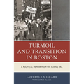 Turmoil and Transition in Boston: A Political Memoir from the Busing Era