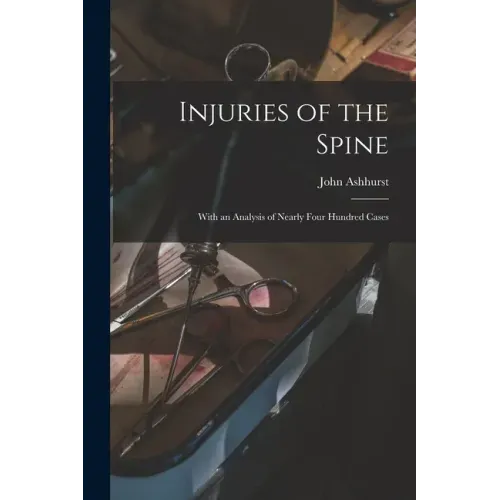 Injuries of the Spine: With an Analysis of Nearly Four Hundred Cases