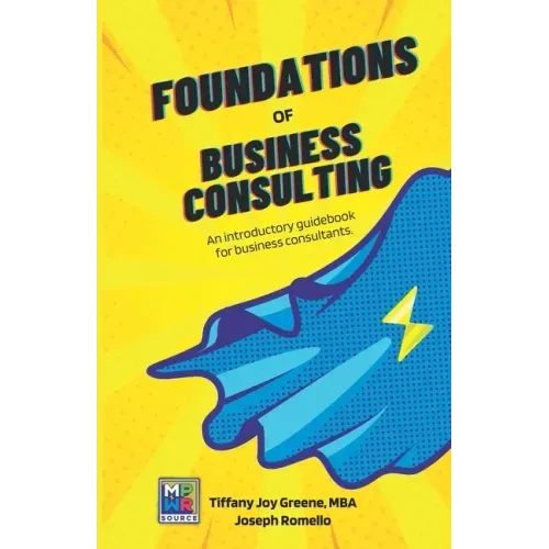 The Foundations of Business Consulting: An Introductory Guidebook for Business Consultants