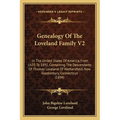 Genealogy Of The Loveland Family V2: In The United States Of America, From 1635 To 1892, Containing The Descendants Of Thomas Loveland Of Wethersfield