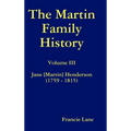 The Martin Family History Volume III Jane [Martin] Henderson (1759 - 1815)